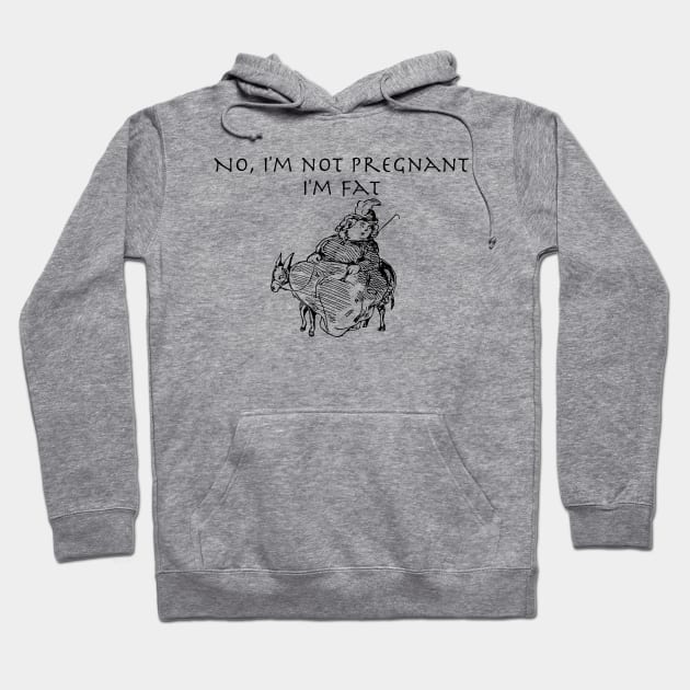 No I'm not Pregnant, I'm Fat with image Hoodie by Humoratologist